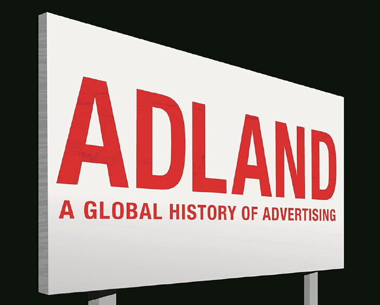 Adland A Global History Of Advertising