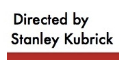 Directed by Stanley Kubrick