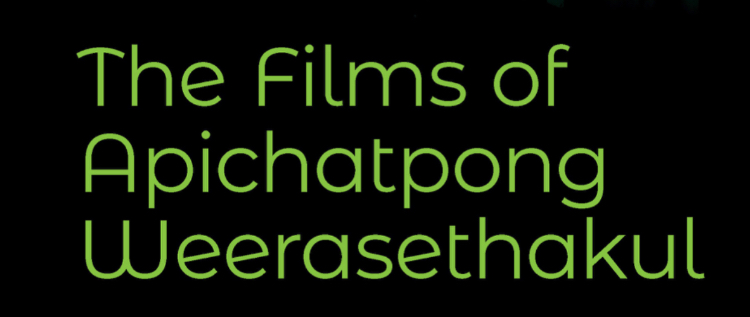 The Films of Apichatpong Weerasethakul