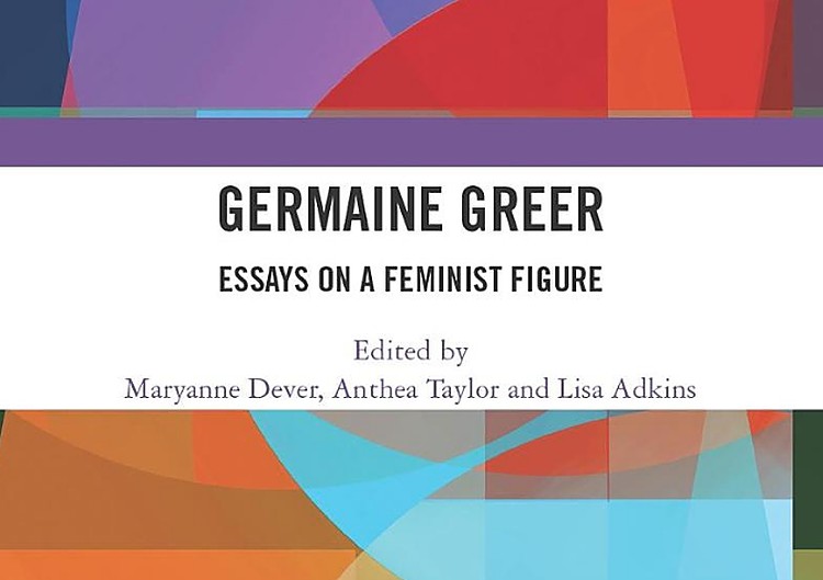 Germaine Greer: Essays on a Feminist Figure