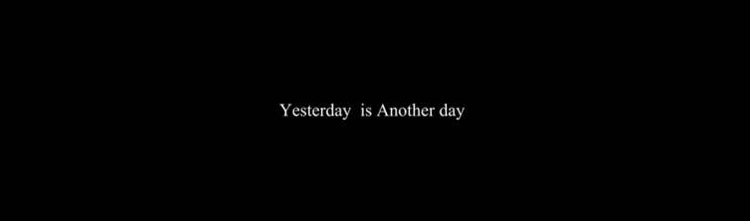 Yesterday Is Another Day