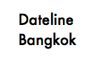 Dateline Bangkok