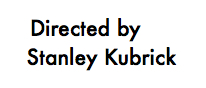 Directed by Stanley Kubrick